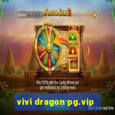 vivi dragon pg.vip